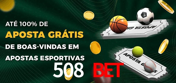 508 Bet Ate 100% de Aposta Gratis